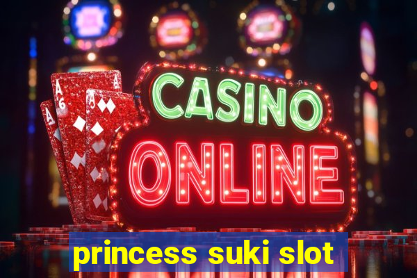 princess suki slot