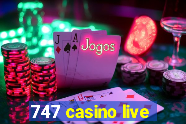 747 casino live