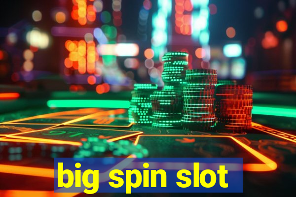 big spin slot