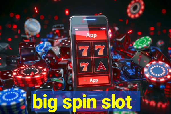 big spin slot