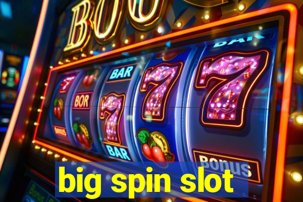 big spin slot