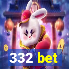 332 bet