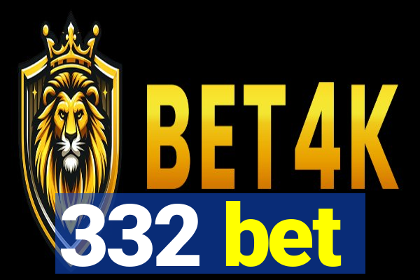 332 bet