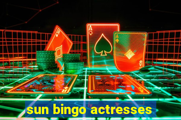 sun bingo actresses