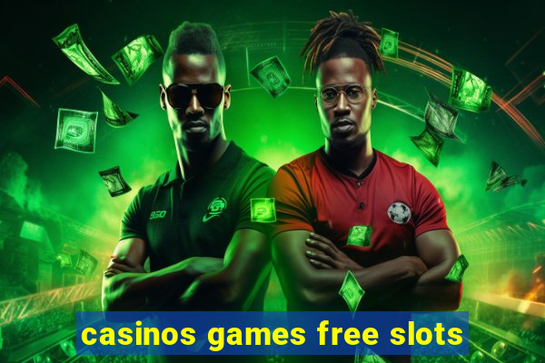 casinos games free slots