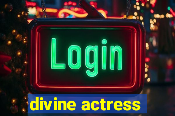 divine actress