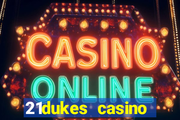 21dukes casino mobile app