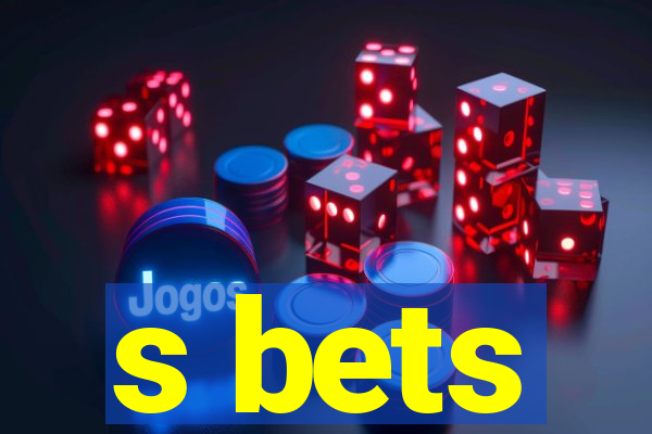 s bets