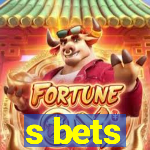 s bets