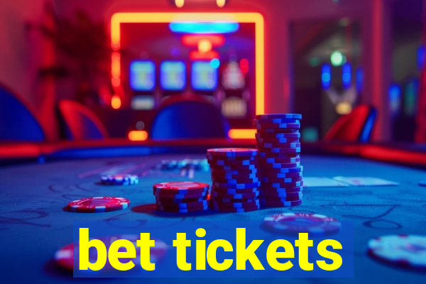 bet tickets