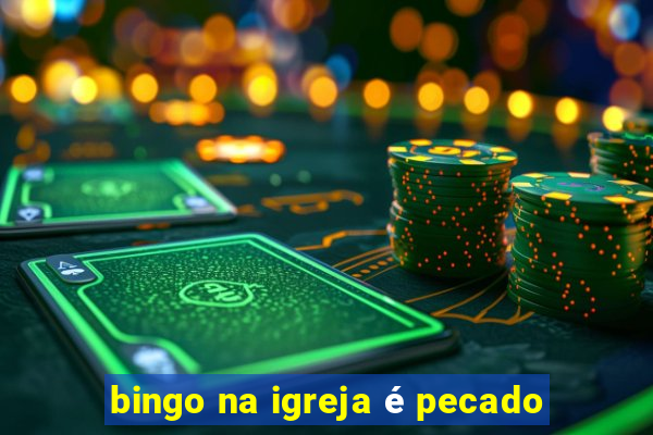 bingo na igreja é pecado