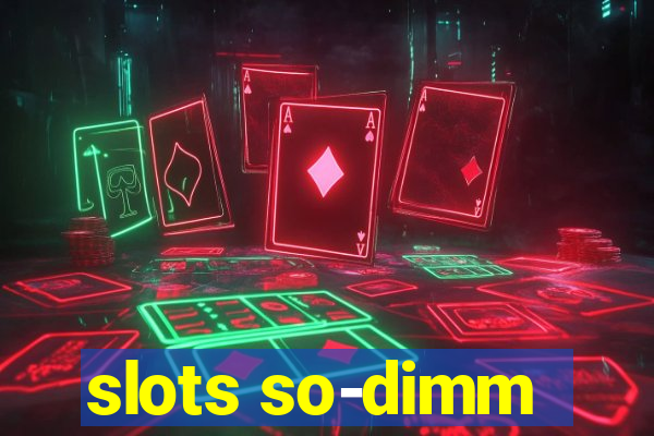 slots so-dimm