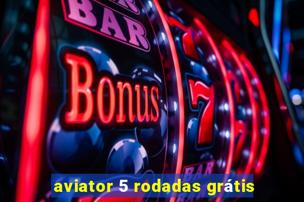 aviator 5 rodadas grátis