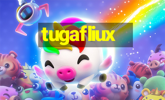 tugafliux