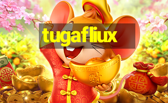 tugafliux