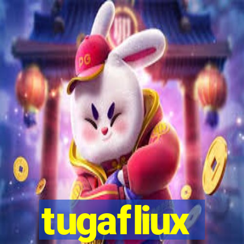 tugafliux