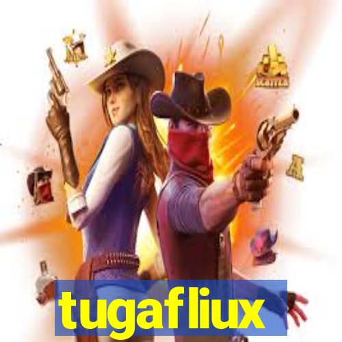 tugafliux