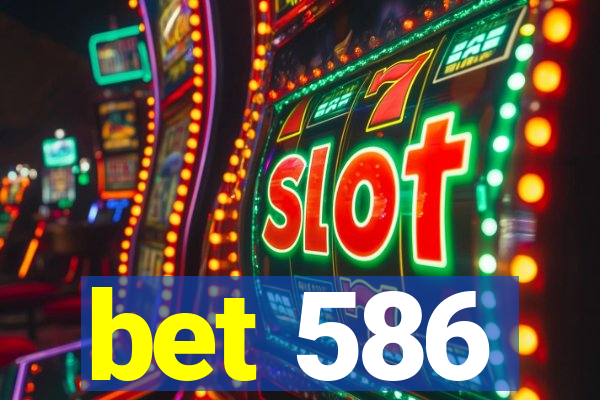 bet 586