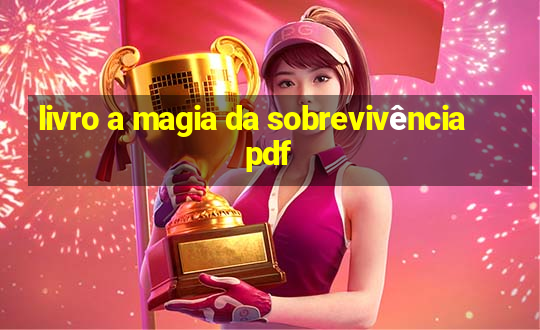 livro a magia da sobrevivência pdf