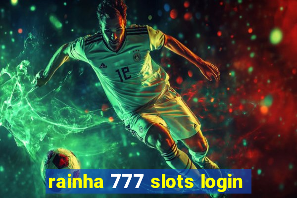 rainha 777 slots login