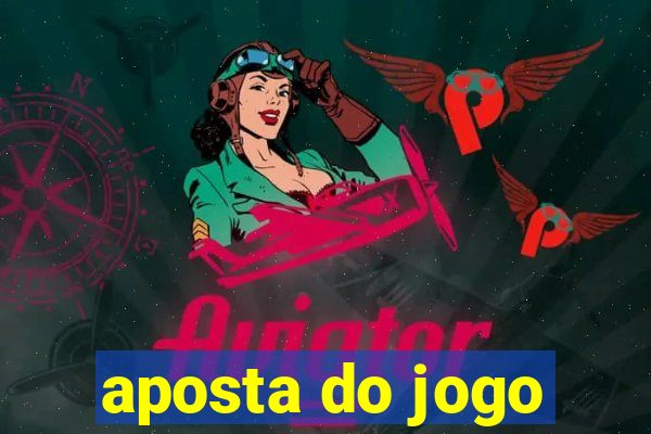 aposta do jogo