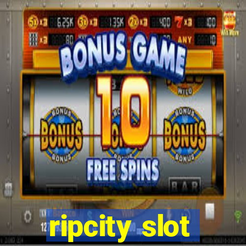 ripcity slot