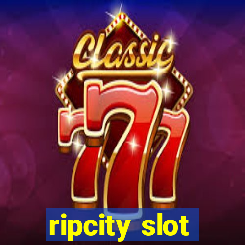 ripcity slot