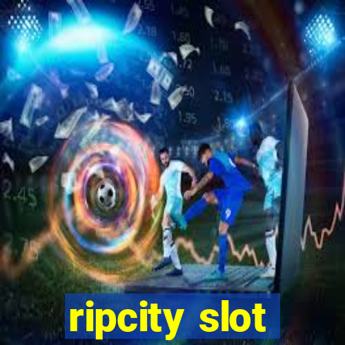 ripcity slot