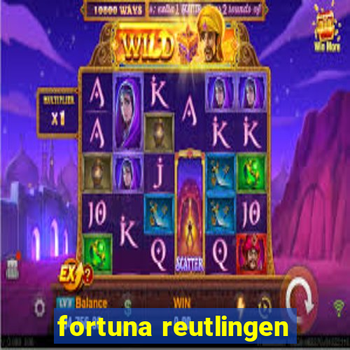 fortuna reutlingen