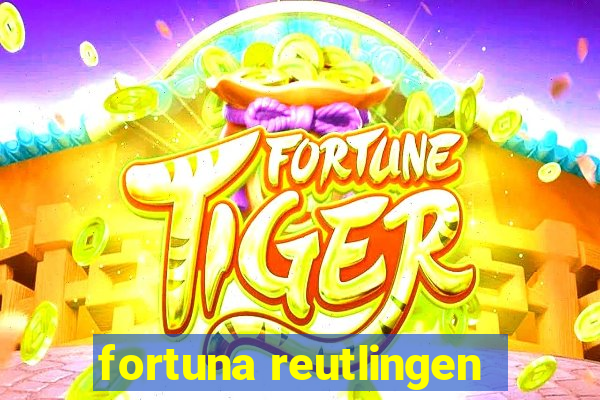 fortuna reutlingen