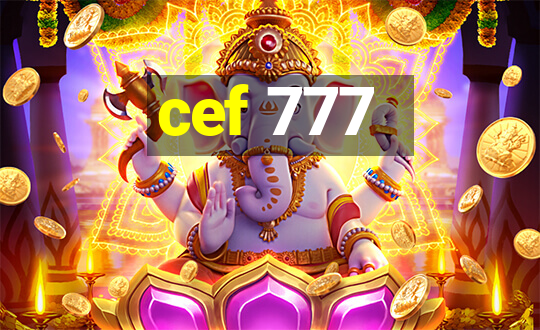 cef 777