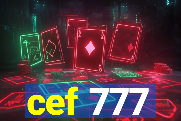 cef 777