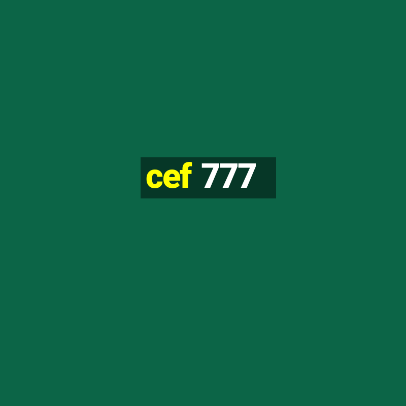 cef 777