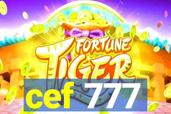 cef 777