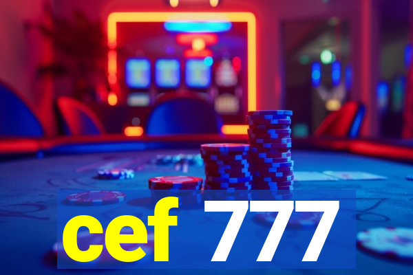 cef 777