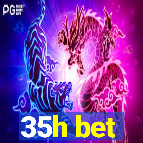 35h bet