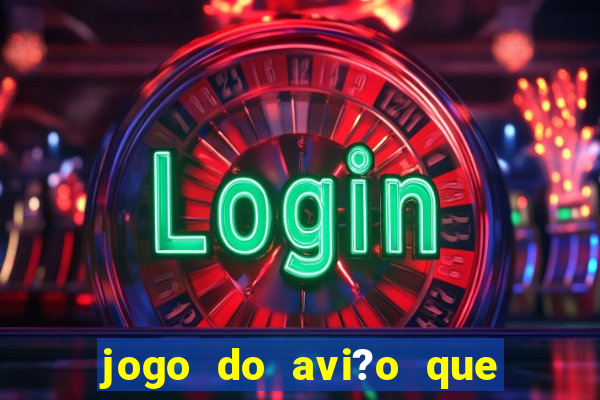 jogo do avi?o que ganha dinheiro