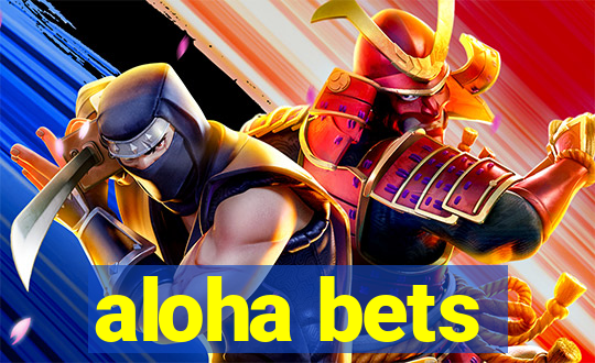 aloha bets