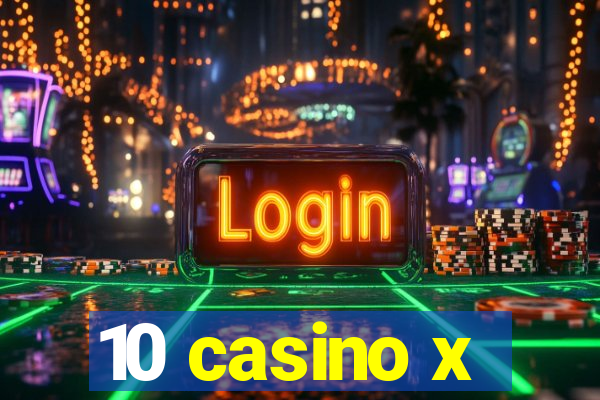 10 casino x