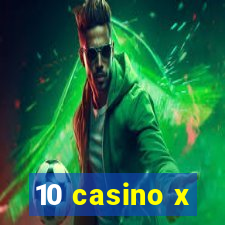 10 casino x