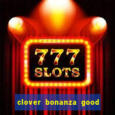 clover bonanza good luck slot online