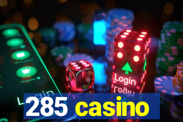 285 casino