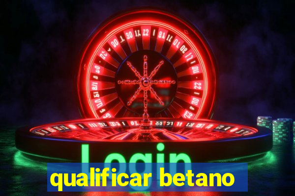 qualificar betano