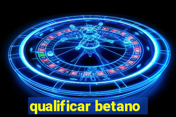 qualificar betano