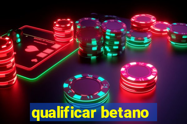 qualificar betano