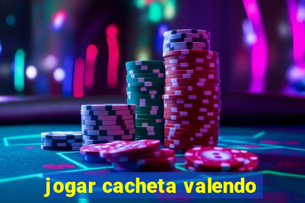 jogar cacheta valendo