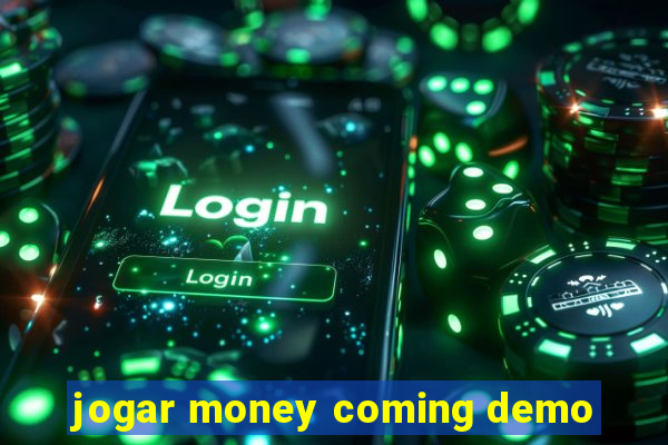 jogar money coming demo