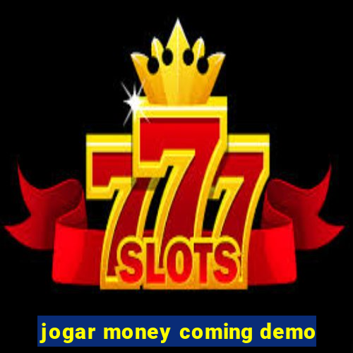 jogar money coming demo