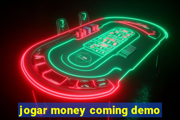 jogar money coming demo