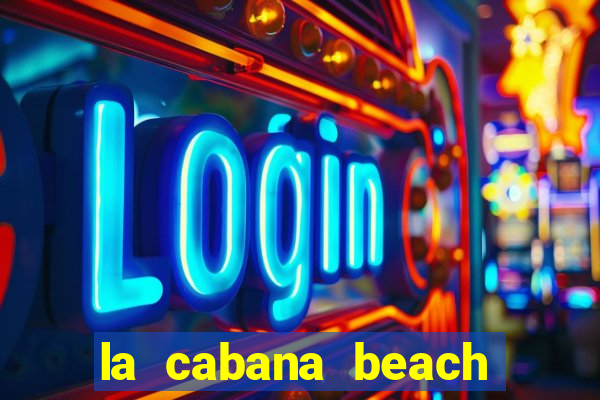 la cabana beach resort and casino aruba